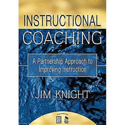 Instructional Coaching: A Partnership Approach to Improving Instruction