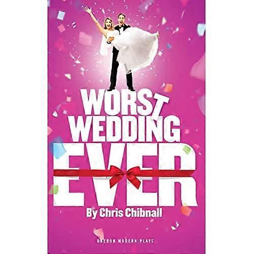 Worst Wedding Ever (Oberon Modern Plays)