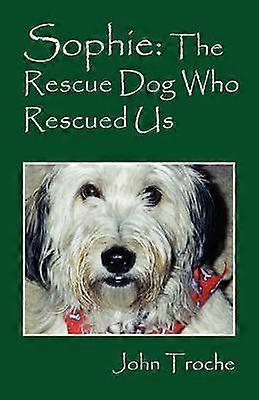 Sophie The Rescue Dog Who Rescued Us