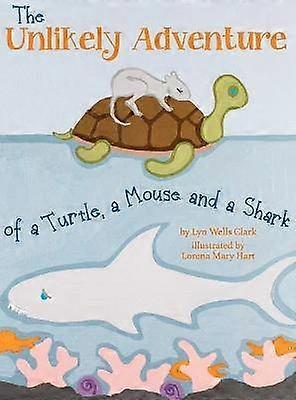 The Unlikely Adventure of a Turtle a Mouse and a Shark