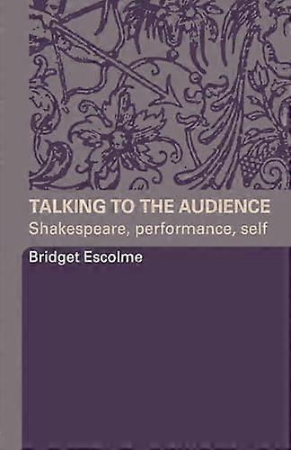 Talking to the Audience: Shakespeare Performance Self