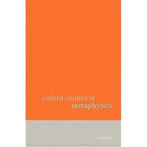 Oxford Studies in Metaphysics: Volume 4: v. 4
