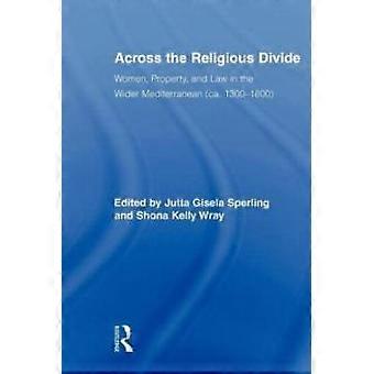 Across The Religious Divide Women Property And Law In The Wider Mediterran - Taylor & Francis Ltd - Paperback - en Book