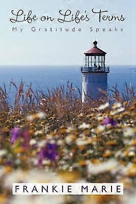 Life On Life's Terms My Gratitude Speaks