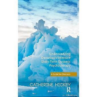 Understanding Davanloos Intensive Short Term Dynamic Psychotherapy A Guide for Clinicians
