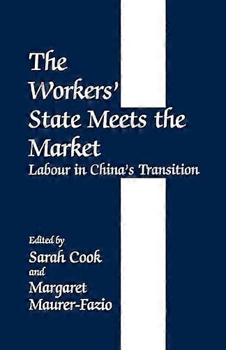 The Workers State Meets the Market: Labour in Chinas Transition