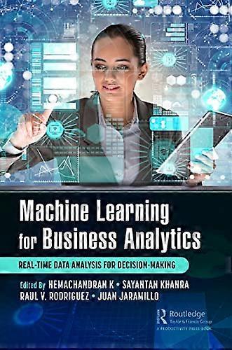 Machine Learning for Business Analytics Real Time Data Analysis for Decision Making