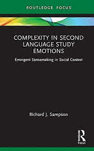 Complexity in Second Language Study Emotions Emergent Sensemaking in Social Context