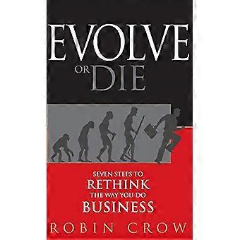 Evolvere o morire: sette passi per ripensare il modo di fare Business