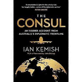 The Consul: An Insider Account from Australia's Diplomatic Frontline