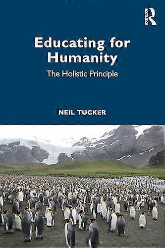 Educating for Humanity : the Holistic Principle
