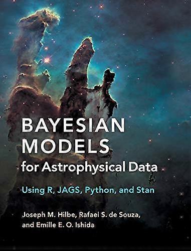 Bayesian Models for Astrophysical Data: Using R, JAGS, Python, and Stan