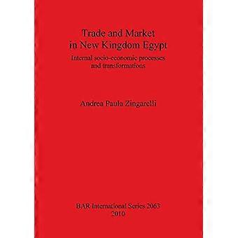 Handel und Markt im Neuen Königreich Ägypten: Interne sozioökonomische Prozesse und Transformationen (British Archaeological Reports International Series)