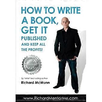 Come scrivere un libro, farlo Published e Mantieni tutti i profitti: 1 (How2Become)