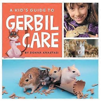 Una guida per bambini alla cura dei gerbilli: scopri l'alloggio, l'alimentazione, l'addomesticamento, la manipolazione, i giocattoli, i trucchi e il legame con il tuo nuovo gerbillo domestico!