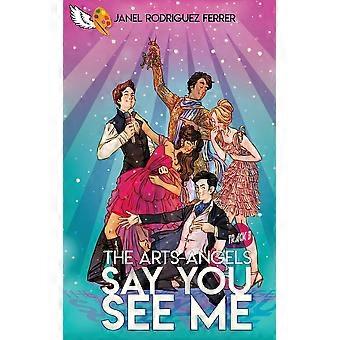 Say You See Me The Arts-angels Track 3 - Janel Rodriguez Ferrer - en Book
