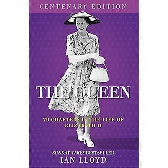 Queen : 70 Chapters in the Life of Elizabeth Ii-Centenary Edition