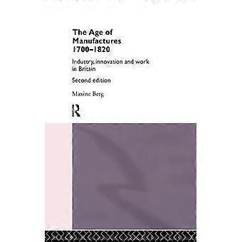 A Era das Manufaturas (1700-1820): Indústria, Inovação e Trabalho na Grã-Bretanha - Dra. Maxine Berg - Capa dura - Livro em inglês - História