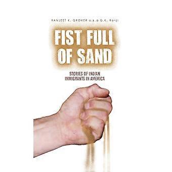 Fist Full Of Sand Stories Of Indian Immigrants In America - Ranjeet Grover a. K. a. Gkranji - Hardcover - English Book - History