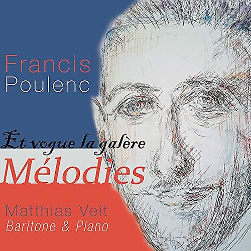 Matthias Veit - Poulenc: Et Vogue La Galare Melodies [CD]