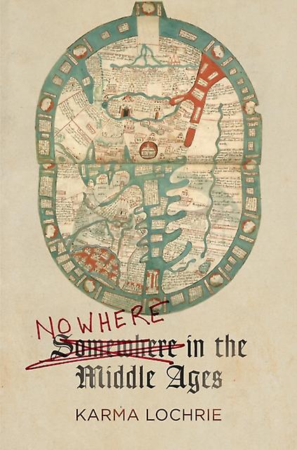 Nowhere In The Middle Ages by Karma Lochrie Hardback Book