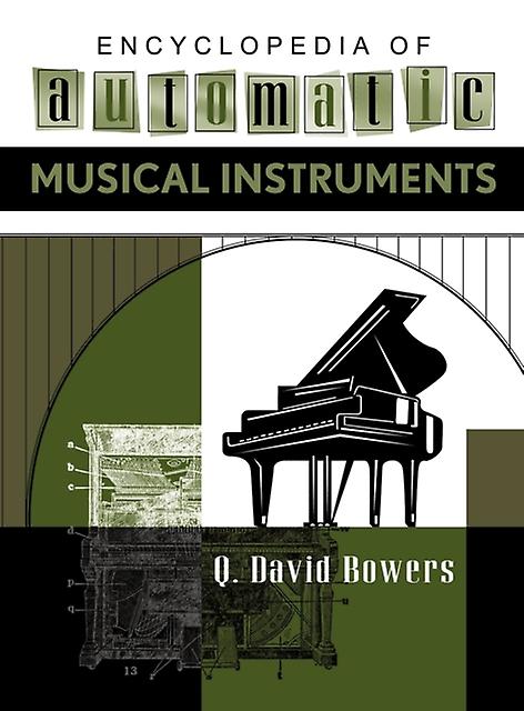Encyclopedia Of Automatic Musical Instruments by Q. David Bowers Paperback Book