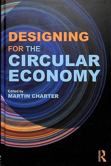 Designing For The Circular Economy by Taylor &amp Francis Ltd Hardback Book