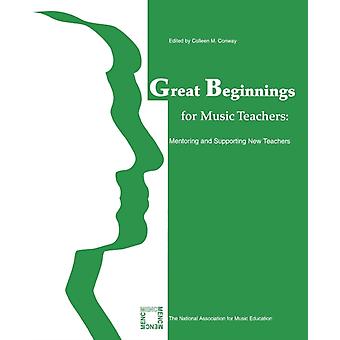 Great Beginnings For Music Teachers Mentoring And Supporting New Teachers - Bloomsbury Publishing PLC