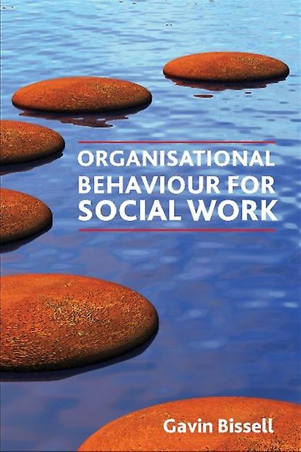 Organisational Behaviour For Social Work - Gavin Bissell - Social work - Bristol University Press - Paperback