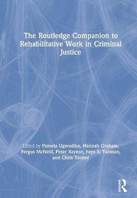 The Routledge Companion To Rehabilitative Work In Criminal Justice Paperback