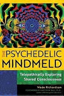 The Psychedelic Mindmeld by Wade Richardson Paperback Book