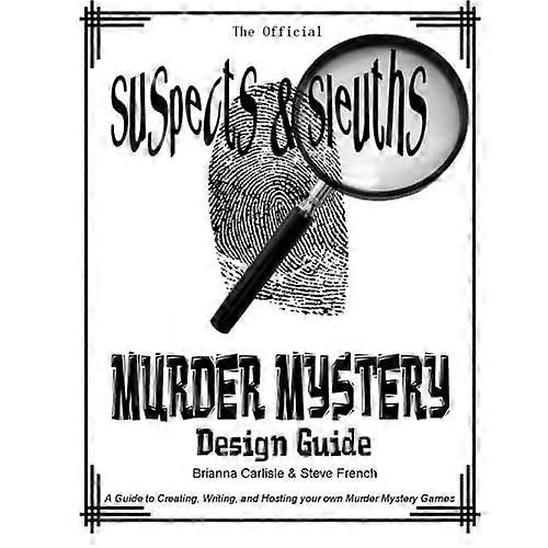 Suspects & Sleuth's Murder Mystery Design Guide
