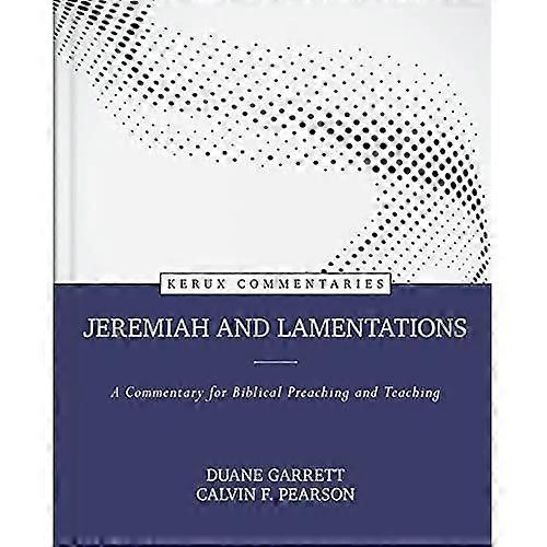 Jeremiah and Lamentations -  A Commentary for Biblical  Preaching and Teaching
