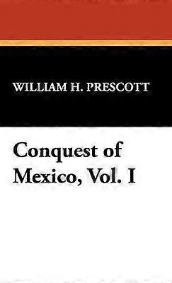 Verovering van Mexico Vol. Ik