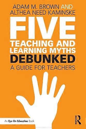 Five Teaching and Learning Myths Debunked: A Guide for Teachers