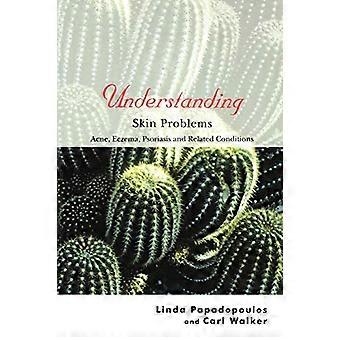 Understanding Skin Problems Acne Eczema Psoriasis and Related Conditions