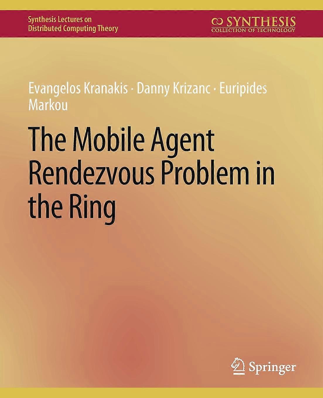 The Mobile Agent Rendezvous Problem In The Ring by Euripides Marcou Paperback