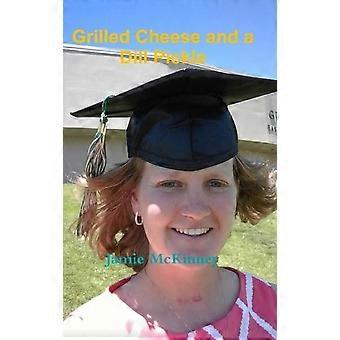 Grilled Cheese And A Dill Pickle - Jamie McKinney - Hardcover - en Book