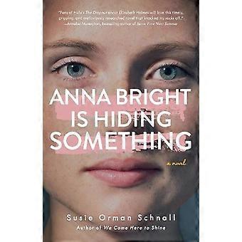 Anna Bright Is Hiding Something A Novel - Susie Orman Schnall