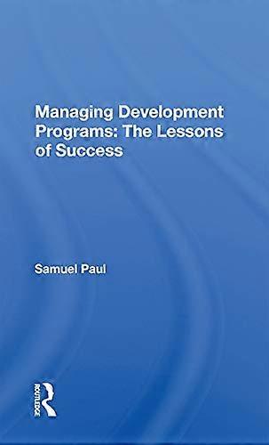 Managing Development Programs: The Lessons Of Success