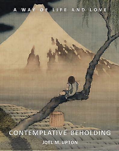 Contemplative Beholding by Joel Upton Paperback