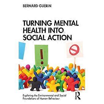 Trasformare la salute mentale in azione sociale (esplorando i fondamenti ambientali e sociali del comportamento umano)