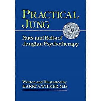 Jung pratique: Écrous et boulons de la psychothérapie jungienne