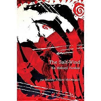 The Salt-Wind: Ka Makani Pa'akai (Wayne Kaumualii Westlake Monograph)