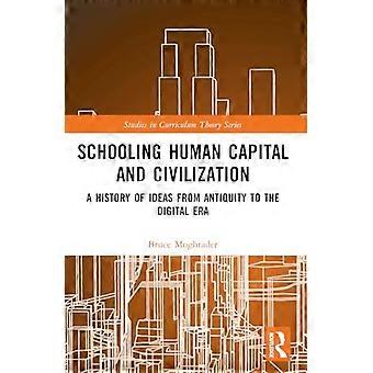 Humankapital und Zivilisation in der Schule: eine Ideengeschichte von der Antike bis zum digitalen Zeitalter