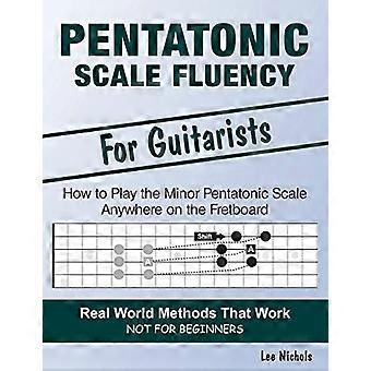 Pentatonic Scale Fluency: Erfahren Sie, wie man die kleine Pentatonische Skala mühelos überall auf dem Fretboard spielt