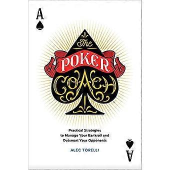 The Poker Coach: Práctico - Estrategias para Gestionar Tus Fondos y Ser Más Astuto Que Tus Oponentes