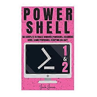 PowerShell: La guía completa para principiantes de Windows PowerShell. ¡Aprenda a usar scripts de PowerShell en un día! (PowerShell, Guía de PowerShell, PowerShell S)