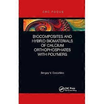 Biocomposites And Hybrid Biomaterials Of Calcium Orthophosphates With Polymers - Sergey V. Dorozhkin