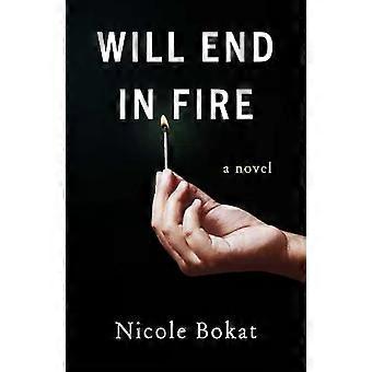Will End In Fire - Nicole Bokat